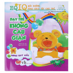 Sách EQ-IQ Bồi dưỡng tính cách tốt cho trẻ - Dạy trẻ không cáu giận 2 - Bóng bay gấu - NHÀ SÁCH VĨNH THỤY - 0906.708.105