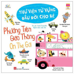Sách Thư Viện Từ Vựng Đầu Đời Cho Bé - Phương Tiện Giao Thông - On The Go! - NHÀ SÁCH VĨNH THỤY - 0906.708.105