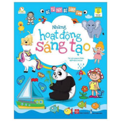 Sách Bé Tư Duy, Bé Sáng Tạo - Những Hoạt Động Sáng Tạo - NHÀ SÁCH VĨNH THỤY - 0906.708.105