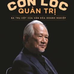 Cơn Lốc Quản Trị - Ba Trụ Cột Của Văn Hóa Doanh Nghiệp