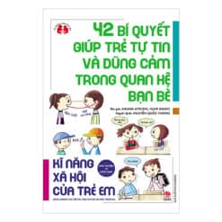 - Kinh Nghiệm Từ Nước Nhật - Kĩ Năng Xã Hội Của Trẻ Em - 42 Bí Quyết Giúp Trẻ Tự Tin Và Dũng Cảm Trong Quan Hệ Bạn Bè