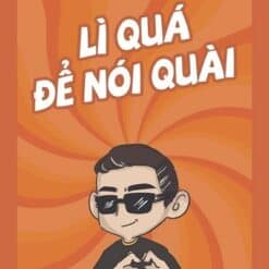 Lì Quá Để Nói Quài