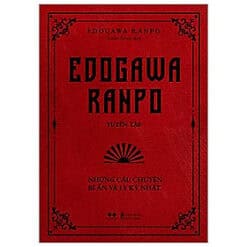 Edogawa Ranpo Tuyển Tập - Những Câu Chuyện Bí Ẩn Và Ly Kỳ Nhất