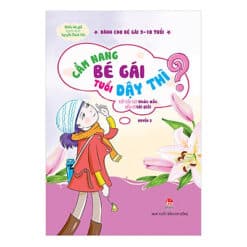Cẩm Nang Bé Gái Tuổi Dậy Thì - Quyển 2: Tất Tần Tật Khúc Mắc Đều Có Lời Giải