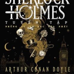 Sherlock Holmes - Tuyển Tập Những Vụ Án Hóc Búa Nhất