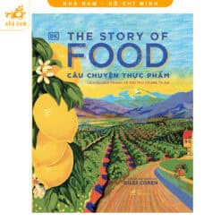 The story of food - Câu chuyện thực phẩm (Bìa cứng) (Nhã Nam HCM)